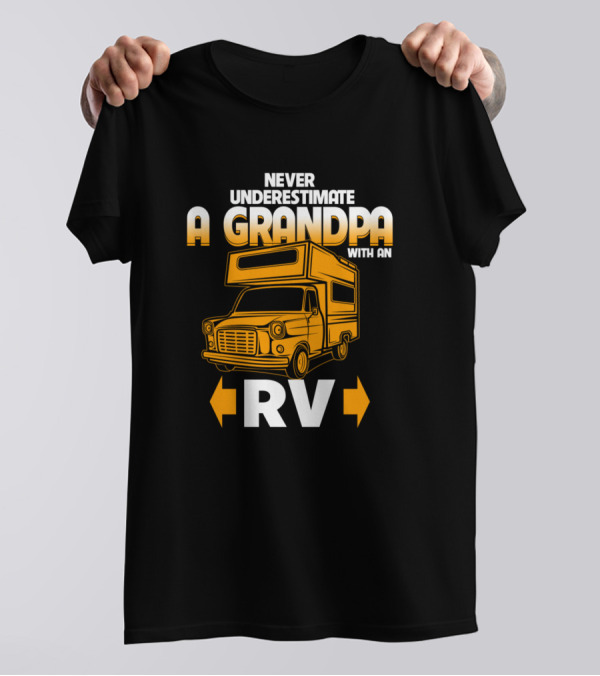 Never Underestimate A Grandpa With An RV T-Shirt