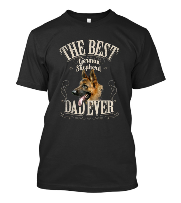 The Best German Shepherd Dad Ever T-Shirt