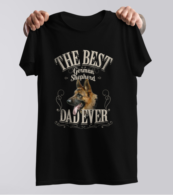 The Best German Shepherd Dad Ever T-Shirt