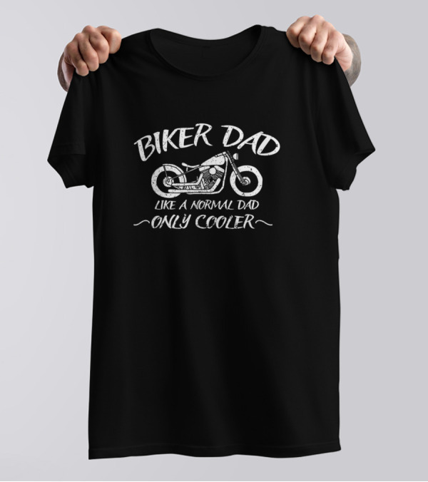 Biker Dad Like A Normal Dad Only Cooler Motorcycle Mens T-Shirt