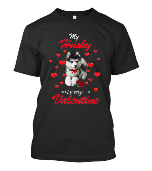 My Husky Is My Valentine Surrounded By Hearts And Roses T-Shirt