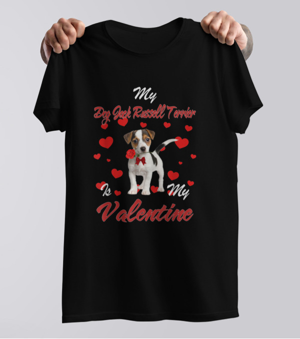 My Dog Jack Russell Terrier Is My Valentine T-Shirt