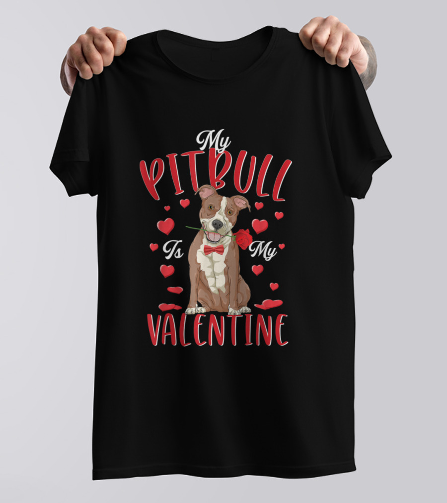 My Pitbull Is My Valentine Hearts And Rose T-Shirt