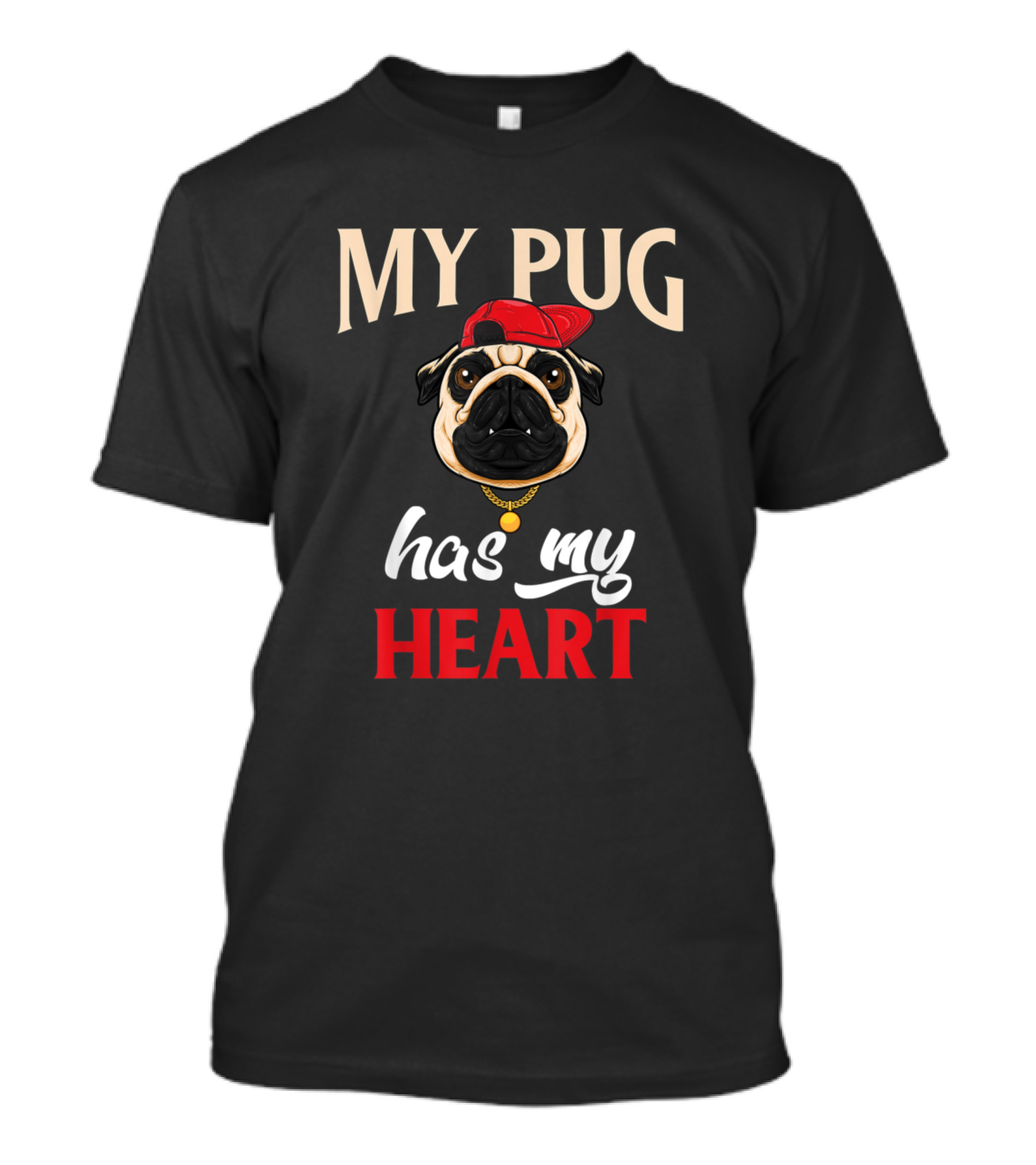 My Pug Has My Heart Pug Mom Pug Dad Love Style Hat Chain T-Shirt