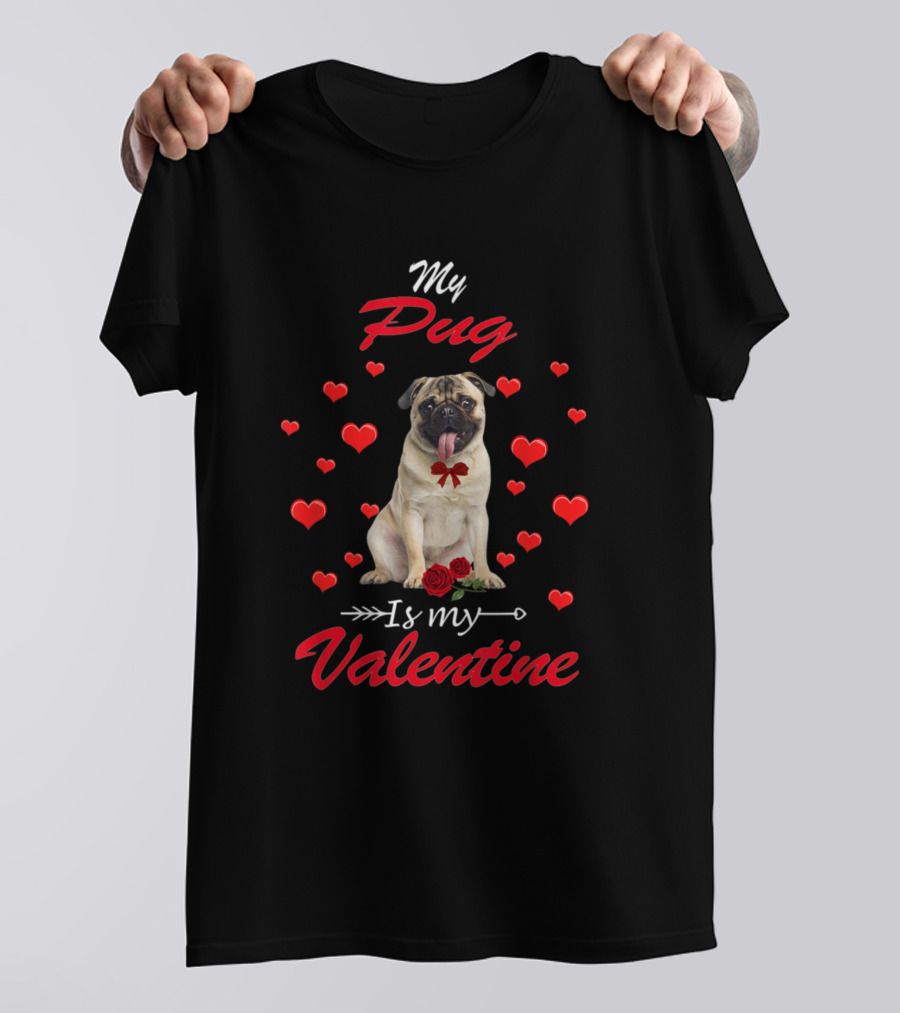 My Pug Is My Valentine Surrounded By Hearts And A Rose Bow T-Shirt