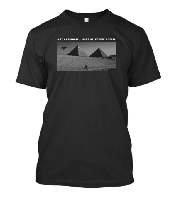 Not Antisocial Just Selective Social With Pyramids And UFO T-Shirt