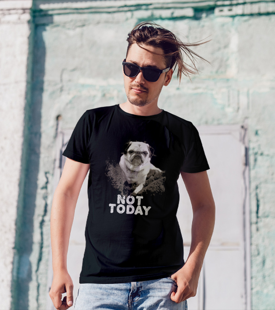 Not Today Pug Funny Pug Dad Mom Love T-Shirt