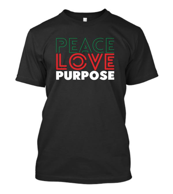 Peace Love Purpose Bold Cool T-Shirt