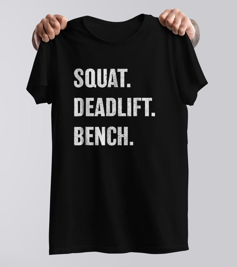 Squat Deadlift Bench Powerlifting Weightlifting T-Shirt