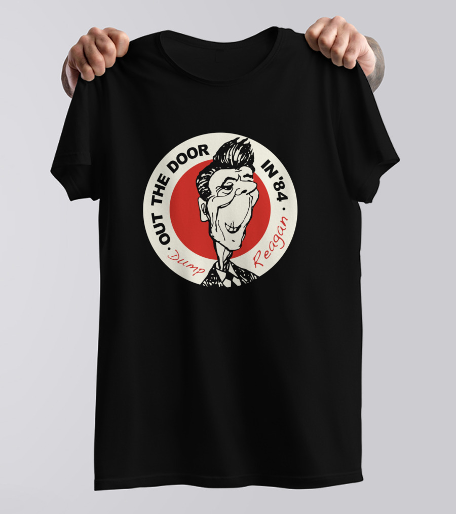 Out The Door In '84 Dump Reagan T-Shirt