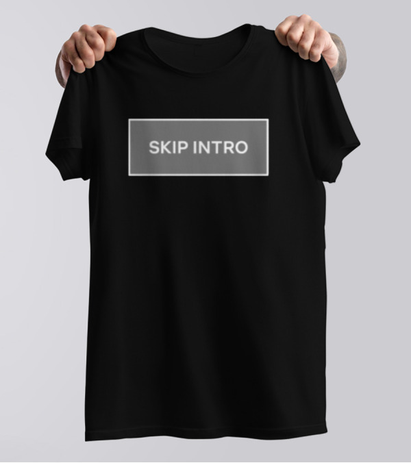 Skip Intro Button Inspired By Streaming Platforms T-Shirt