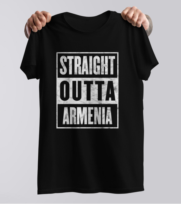 Straight Outta Armenia Funny Home Town State Proud Text T-Shirt