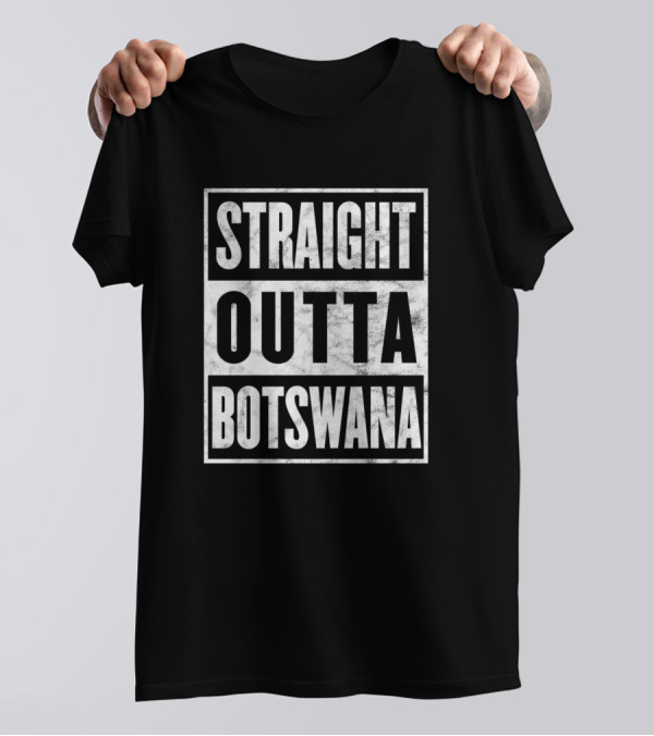 Straight Outta Botswana Funny Home Town State Pride T-Shirt