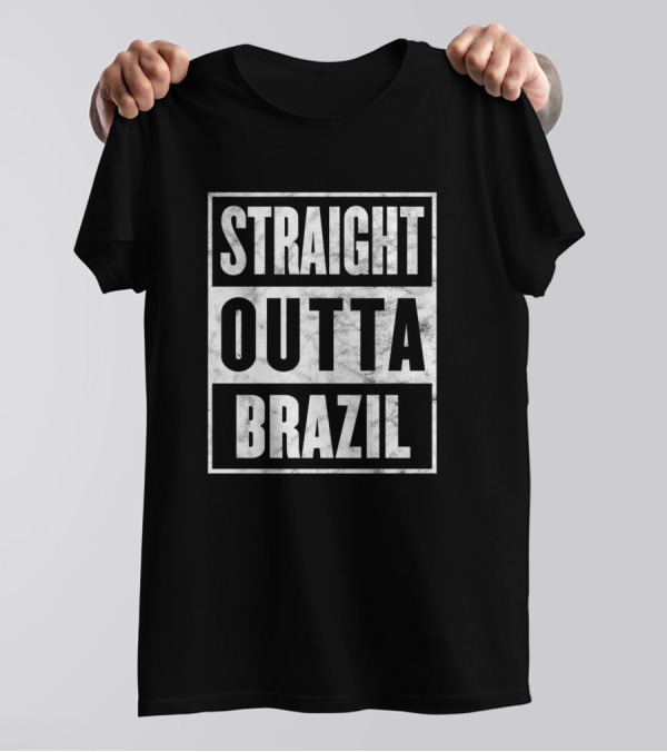 Straight Outta Brazil Funny Home Town State Proud T-Shirt