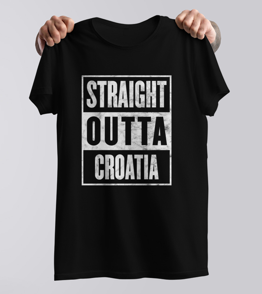 Straight Outta Croatia Funny Home Town State Proud T-Shirt