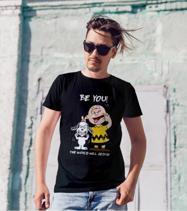 BE YOU THE WORLD WILL ADJUST Peanuts Charlie Brown Snoopy T-Shirt