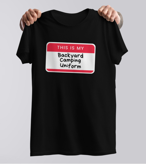 This Is My Backyard Camping Uniform Name Tag T-Shirt
