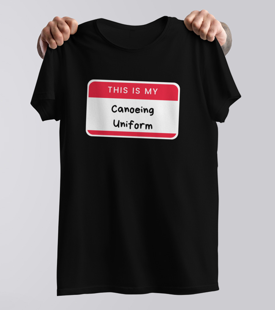 This Is My Canoeing Uniform Name Tag Badge T-Shirt