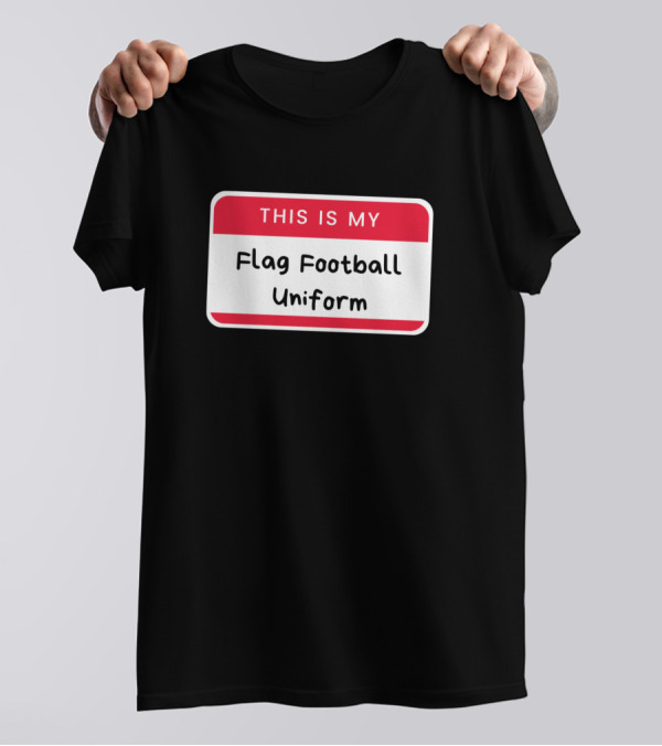 THIS IS MY FLAG FOOTBALL UNIFORM T-Shirt