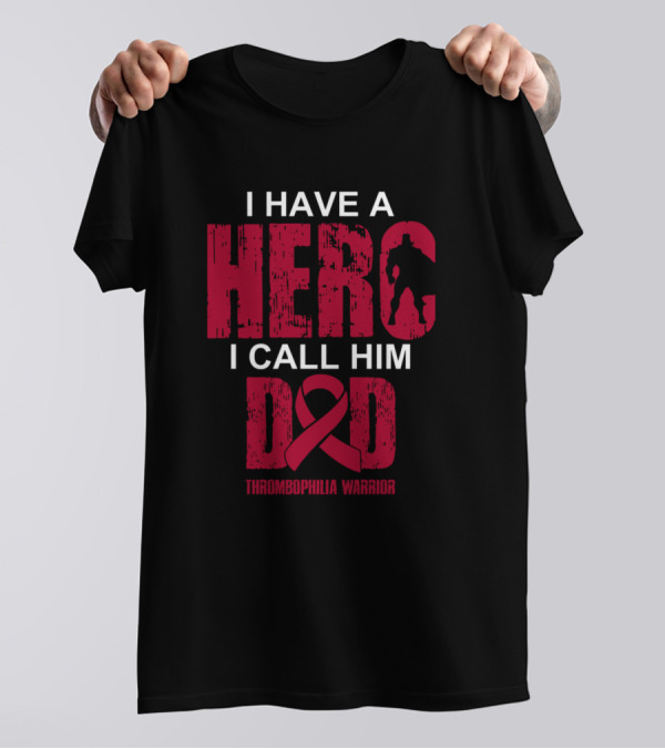 I Have A Hero I Call Him Dad Thrombophilia Warrior T-Shirt