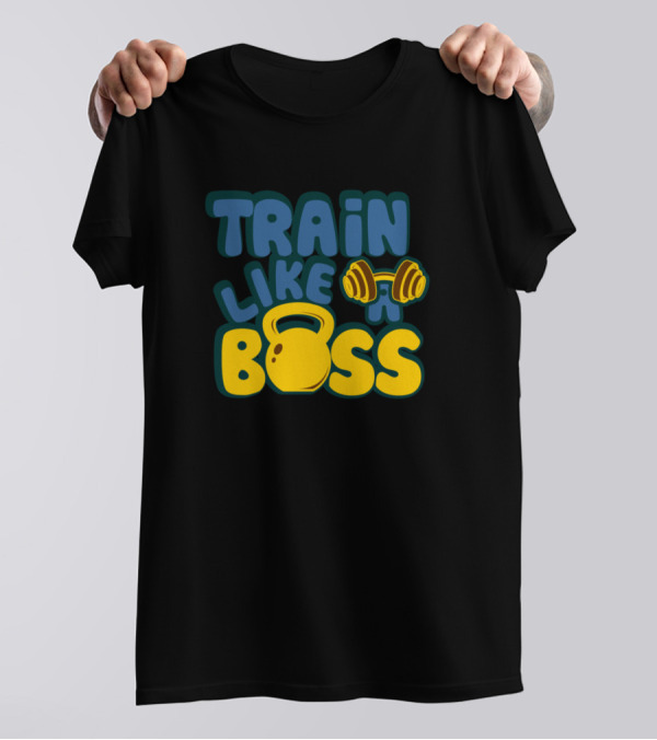 Train Like A Boss Kettlebell And Dumbbell Fitness Motivation T-Shirt