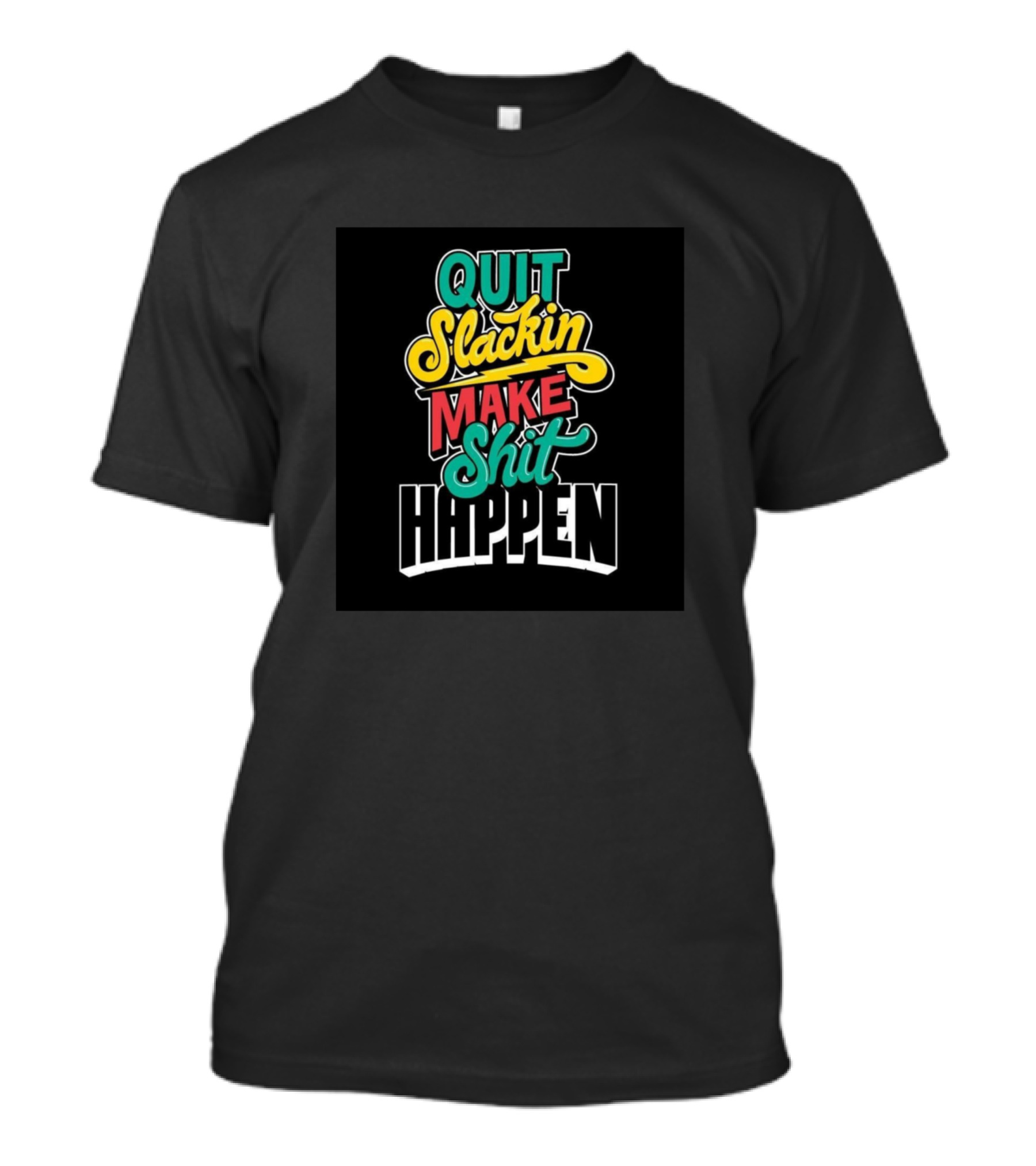 QUIT SLACKIN MAKE SHIT HAPPEN VINTAGER 19988 T-Shirt