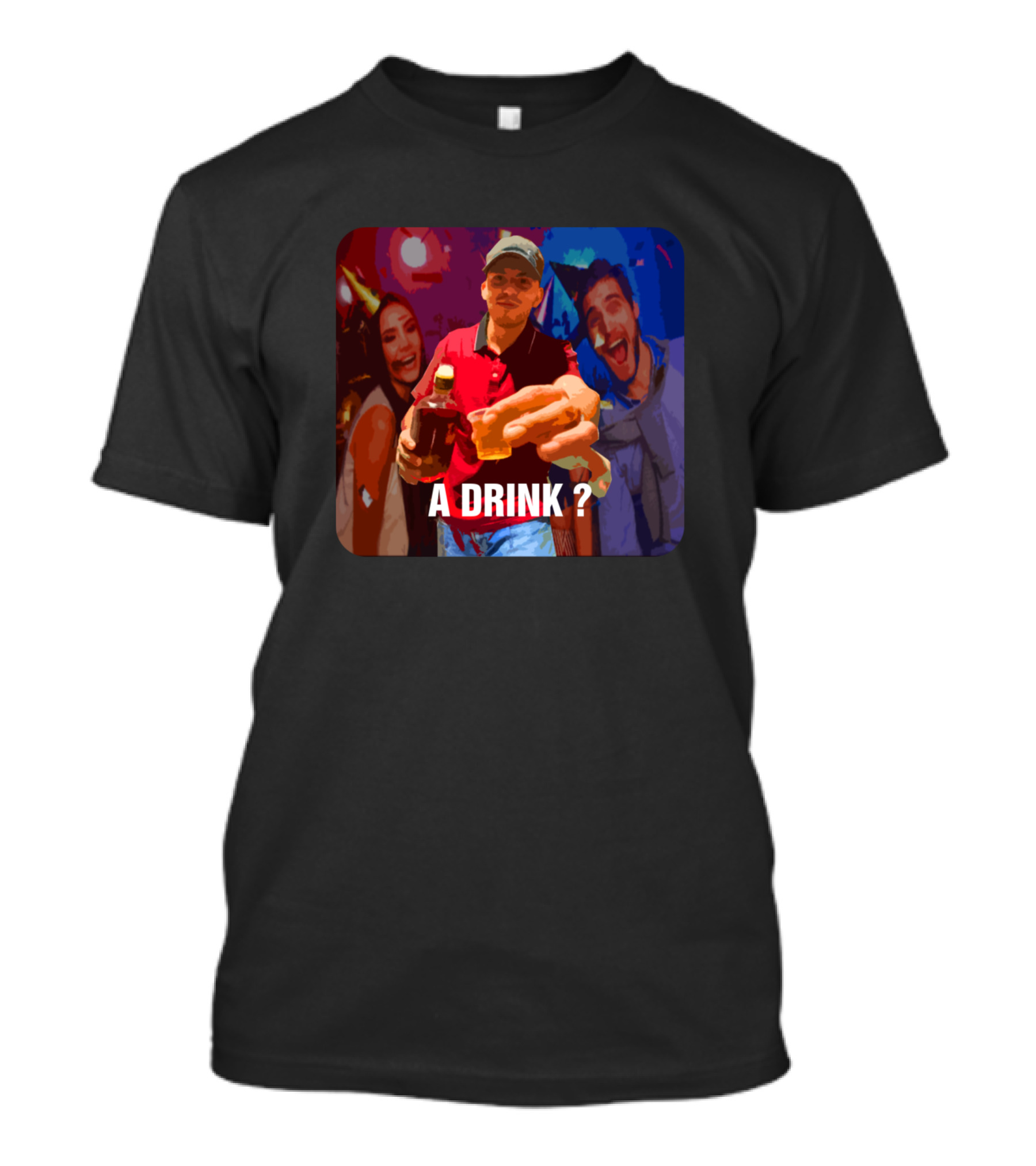 A Drink? T-Shirt