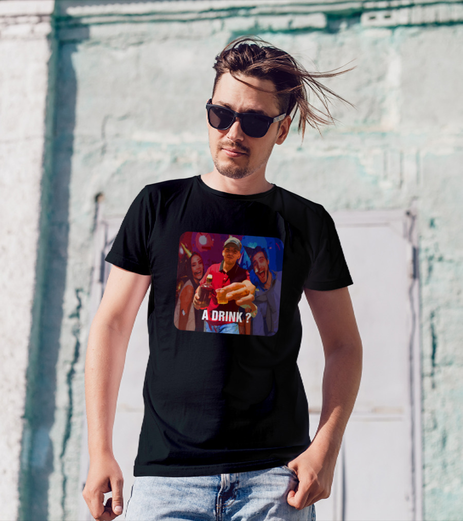 A Drink? T-Shirt