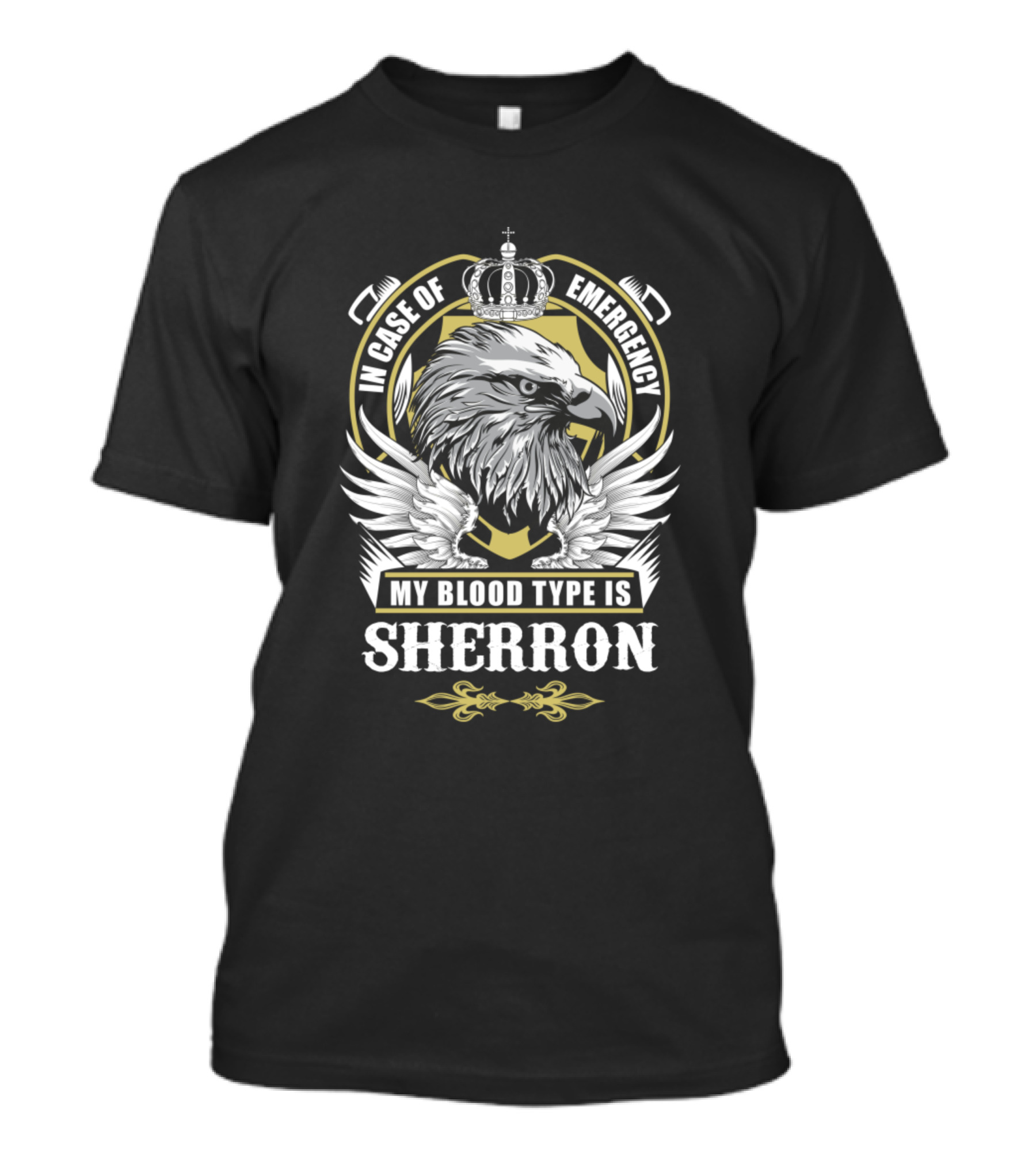 In Case Of Emergency My Blood Type Is Sherron Eagle Crest Crown Wings T-Shirt
