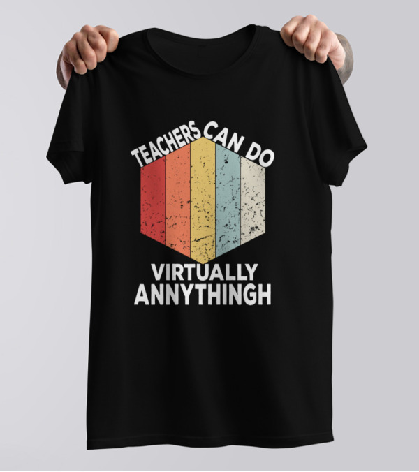 Teachers Can Do Virtually Annythingh Retro Hexagon Panel T-Shirt