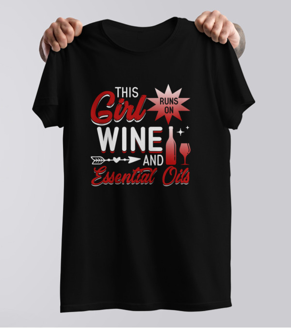 This Girl Runs On Wine And Essential Oils With Arrow And Wine Bottle T-Shirt