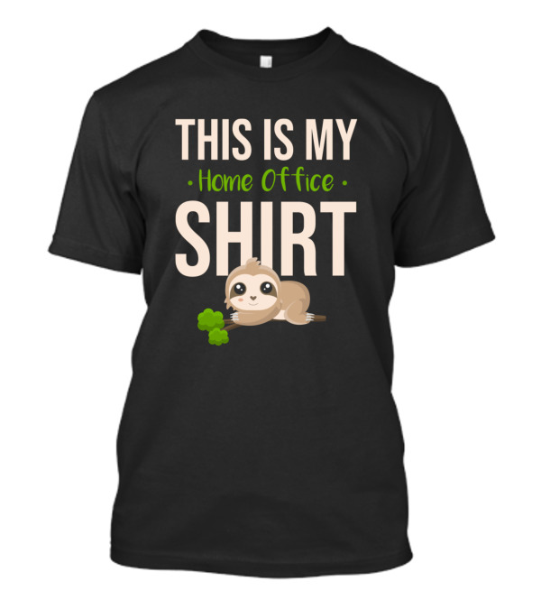 THIS IS MY HOME OFFICE SHIRT SLOTH T-Shirt