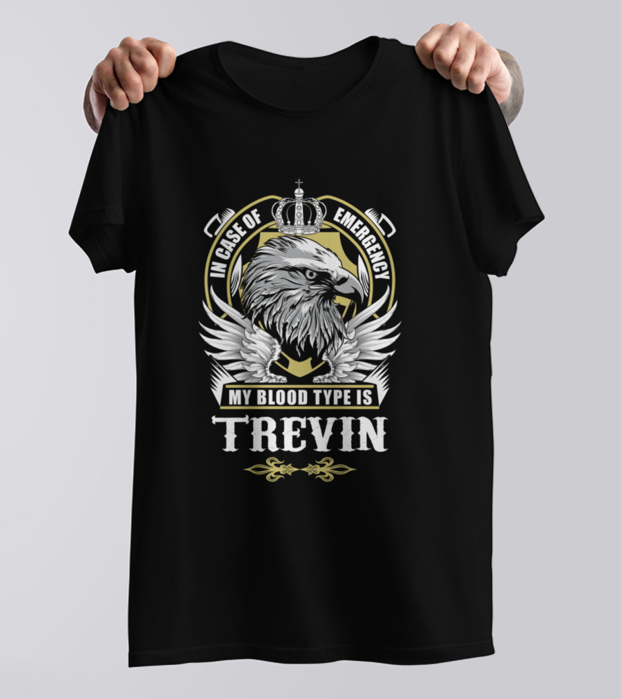 In Case Of Emergency My Blood Type Is Trevin Eagle And Crown Crest T-Shirt
