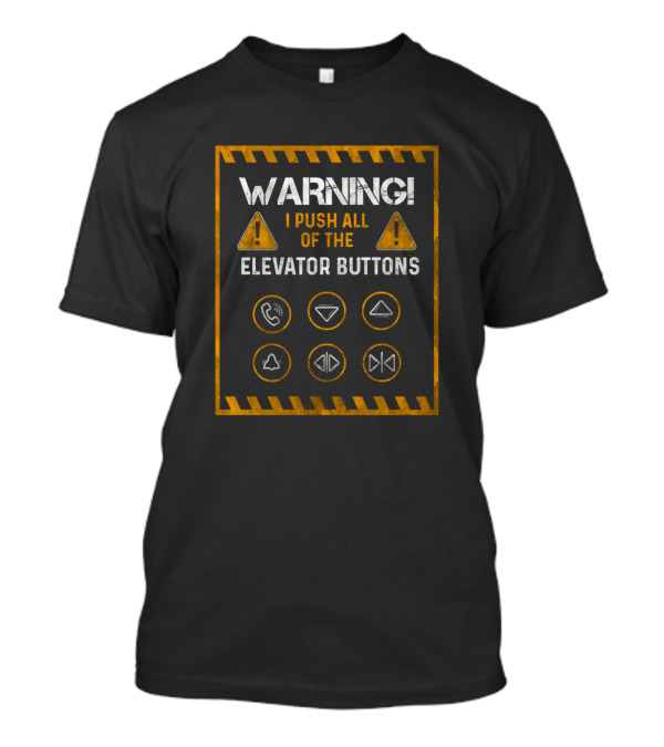 WARNING I Push All Of The Elevator Buttons With Symbols And Icons T-Shirt