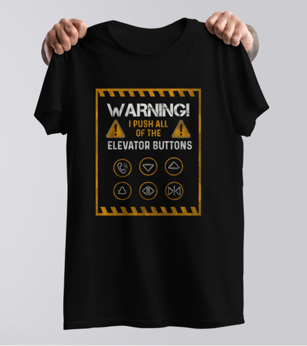 WARNING I Push All Of The Elevator Buttons With Symbols And Icons T-Shirt