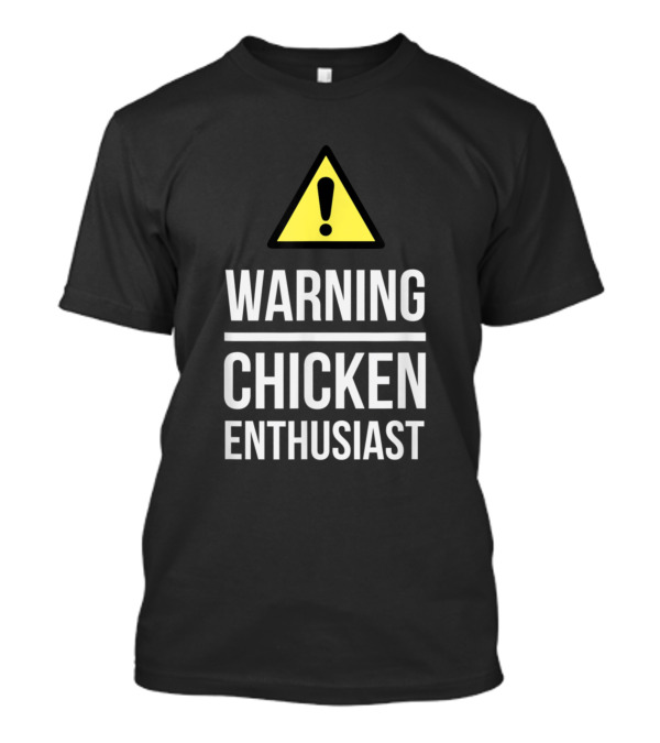 Warning Chicken Enthusiast Alert Exclamation Triangle T-Shirt