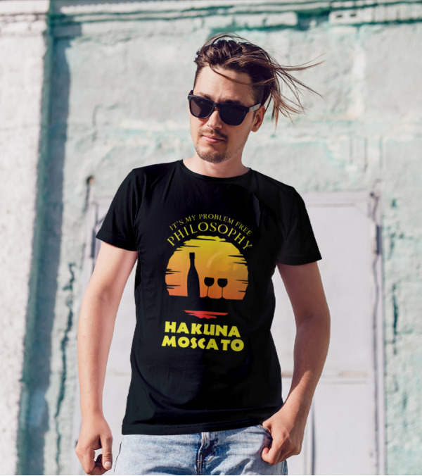 It's My Problem Free Philosophy Hakuna Moscato Wine Sunset T-Shirt
