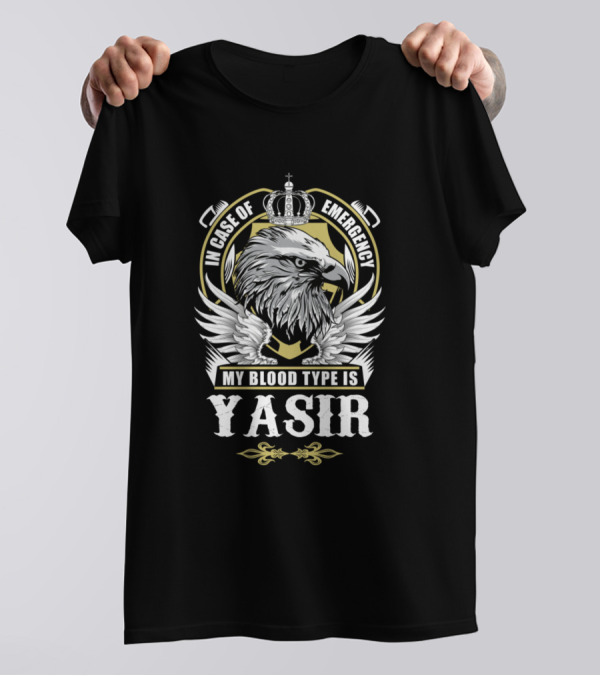 In Case Of Emergency My Blood Type Is Yasir Eagle Crown T-Shirt
