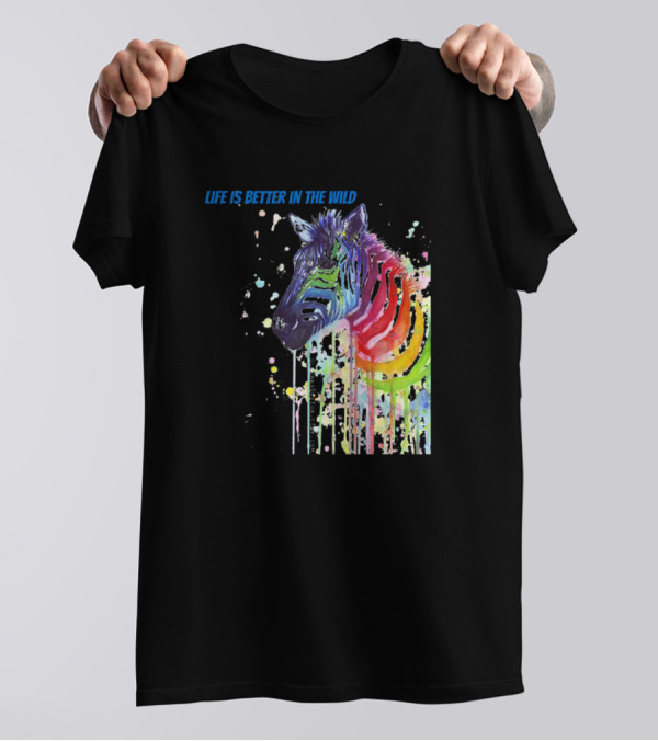 Life Is Better In The Wild Zebra For People Who Like Outdoors And Wild Animal T-Shirt