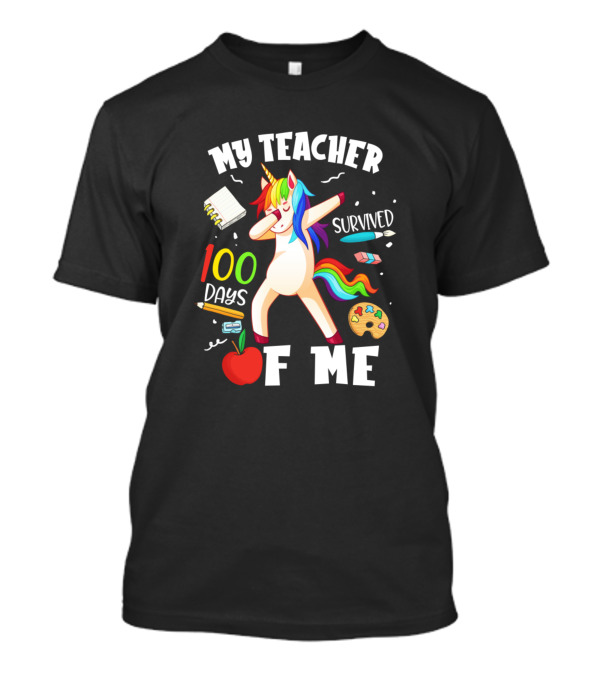 My Teacher Survived 100 Days Of Me Unicorn T-Shirt