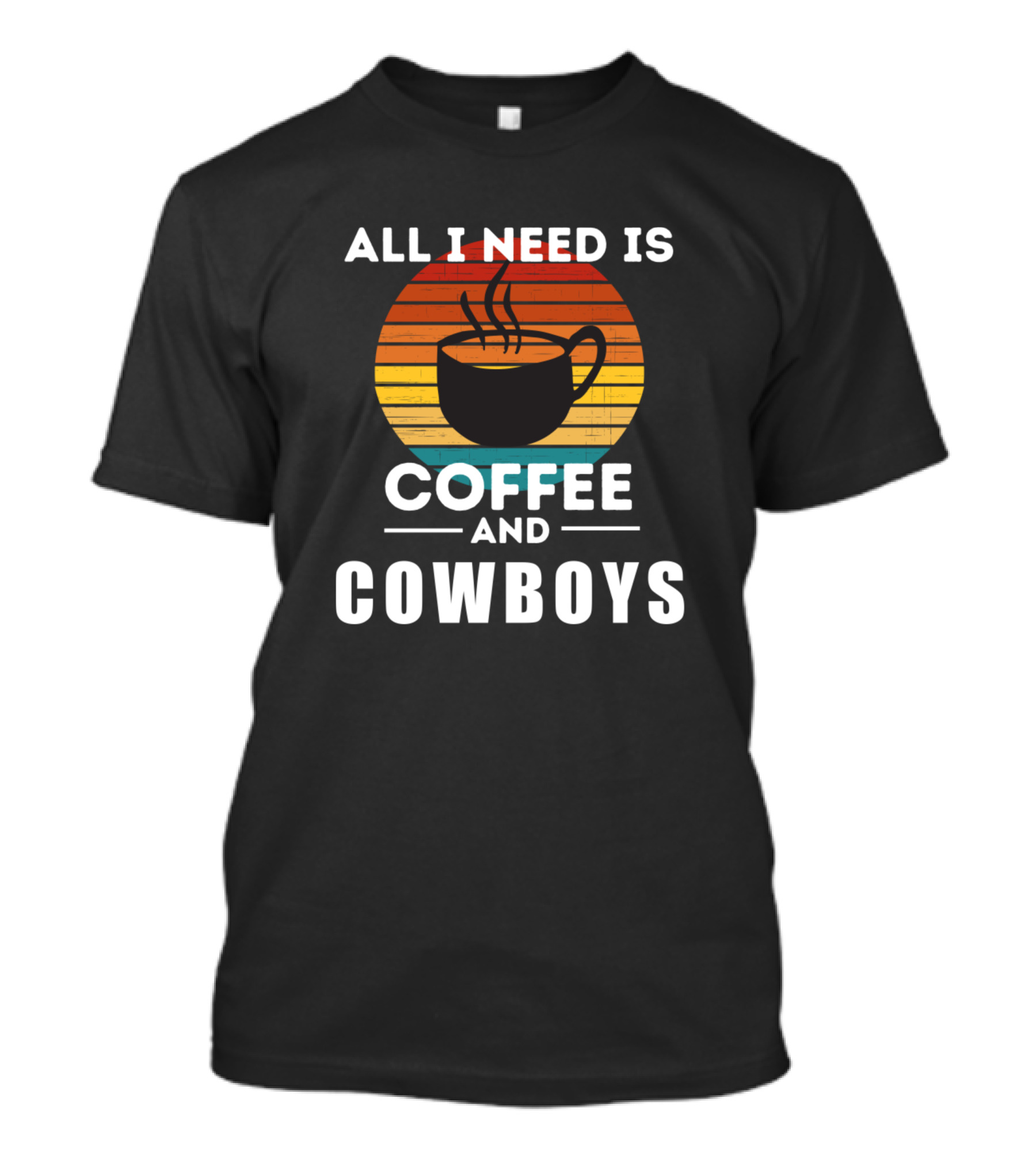 All I Need Is Coffee And Cowboys Retro Style Stacked Text With Coffee Mug And Sunset Stripes T-Shirt