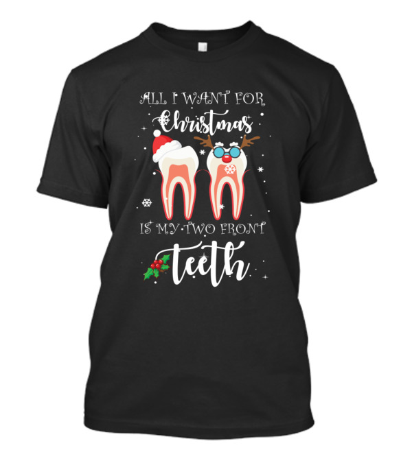 All I Want For Christmas Is My Two Front Teeth Santa And Reindeer Holiday T-Shirt