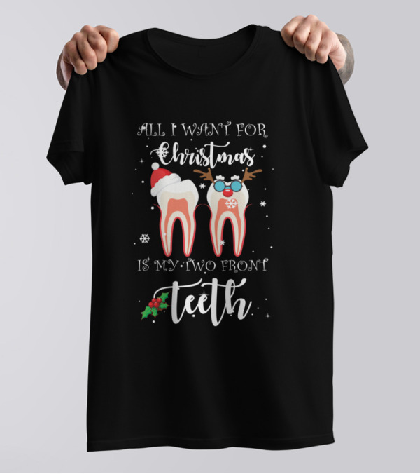 All I Want For Christmas Is My Two Front Teeth Santa And Reindeer Holiday T-Shirt