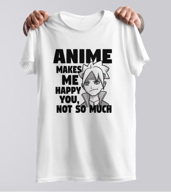 Anime Makes Me Happy You Not So Much Manga Style Character T-Shirt