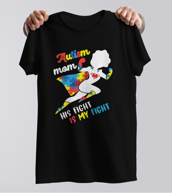 Autism Mom Puzzle Pattern Superhero His Fight Is My Fight T-Shirt