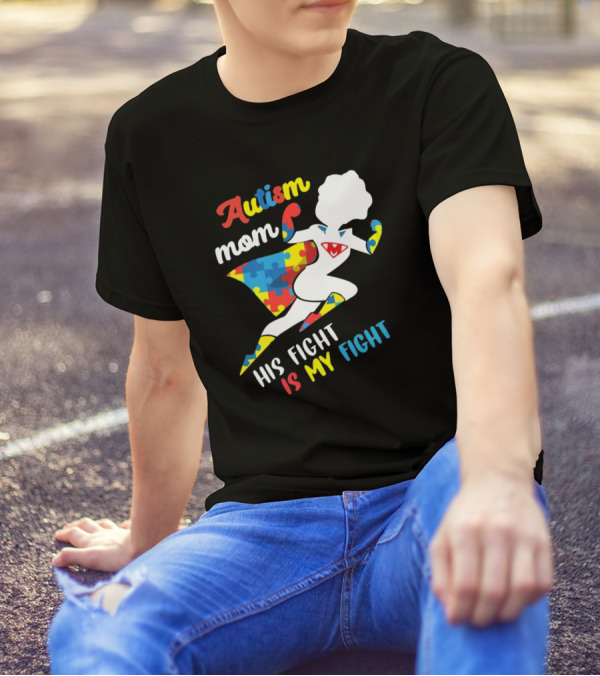 Autism Mom Puzzle Pattern Superhero His Fight Is My Fight T-Shirt