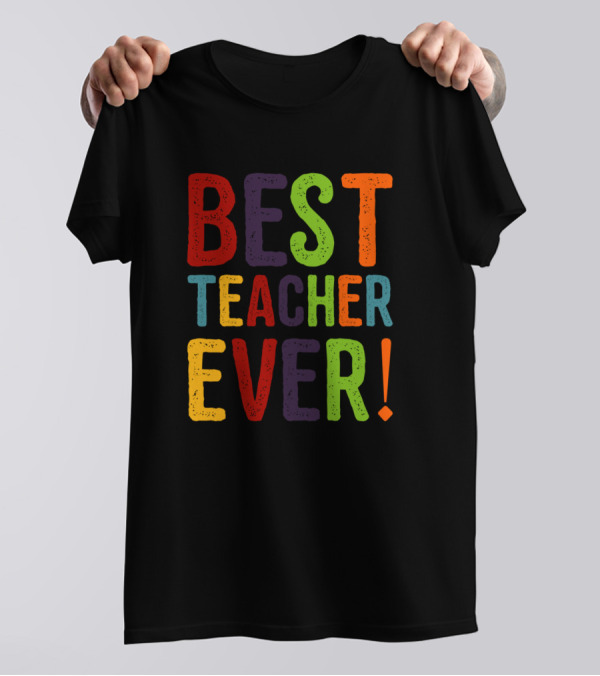 Best Teacher Ever Colorful Block Letters T-Shirt