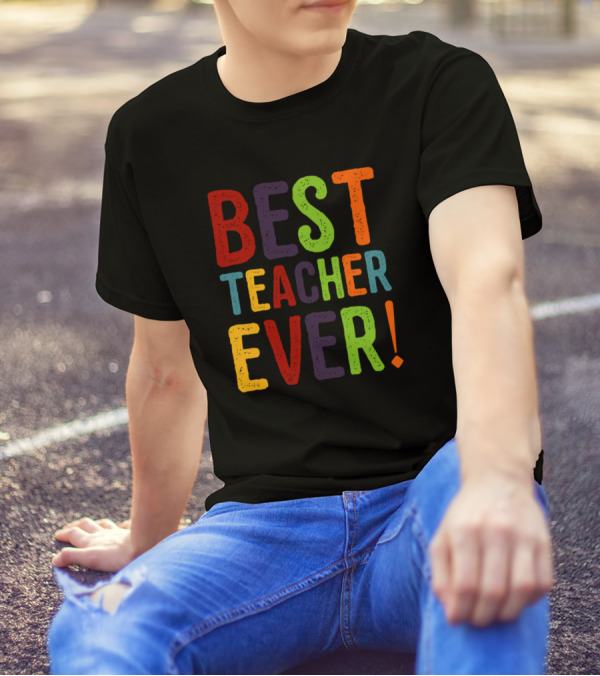 Best Teacher Ever Colorful Block Letters T-Shirt