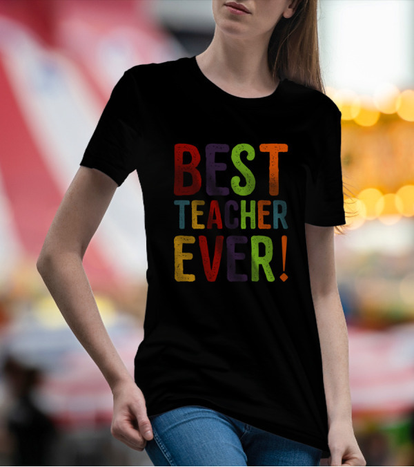 Best Teacher Ever Colorful Block Letters T-Shirt