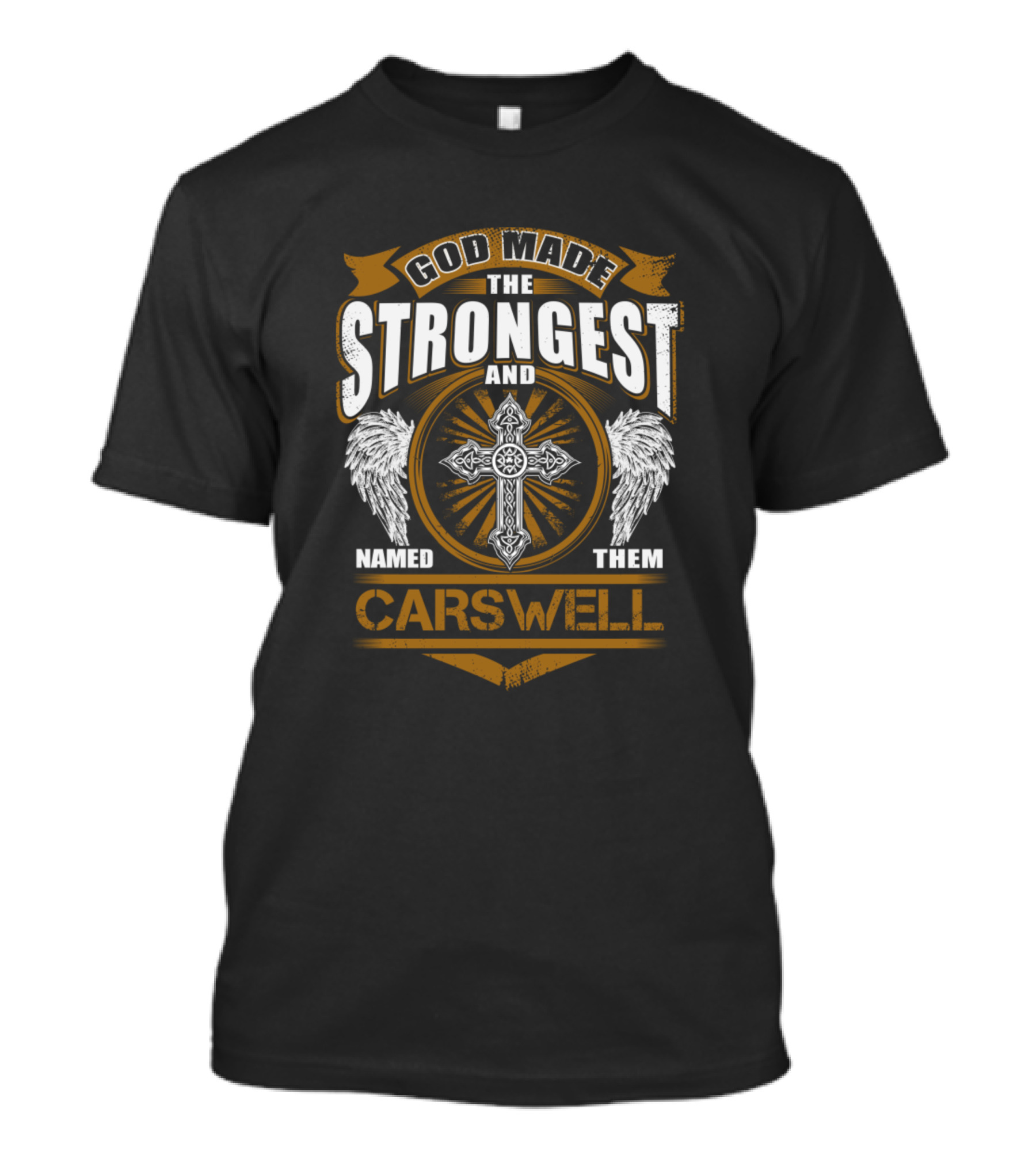 God Made The Strongest And Named Them Carswell T-Shirt
